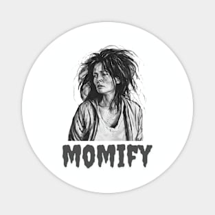 Momify, Sarcastic Gift, Mothers Day Magnet